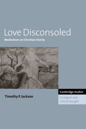 Love Disconsoled By Timothy P Jackson (Paperback) 9780521158787