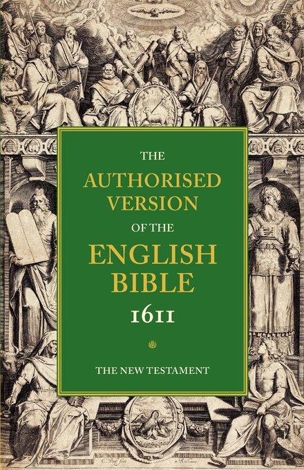 Authorised Version of the English Bible 1611 Volume 5 The New Testam