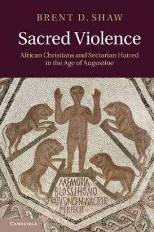 Sacred Violence By Brent D Shaw (Hardback) 9780521196055