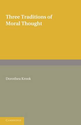 Three Traditions of Moral Thought By Dorothea Krook (Paperback)