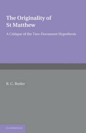 The Originality of St Matthew A Critique of the Two-Document Hypothes