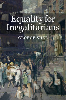 Equality for Inegalitarians By George Sher (Paperback) 9780521251709