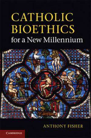 Catholic Bioethics for a New Millennium By Anthony Fisher (Paperback)