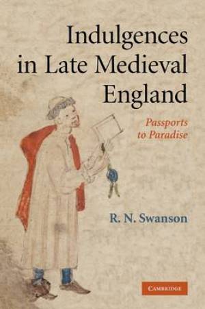 Indulgences in Late Medieval England By R N Swanson (Paperback)