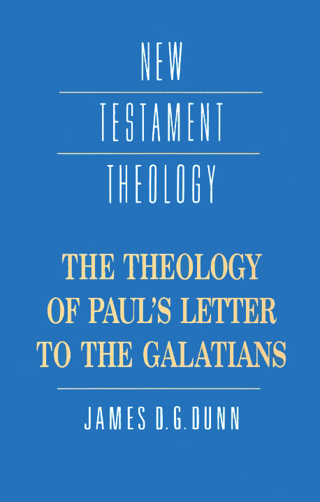 The Theology of Paul's Letter to the Galatians By James D g Dunn