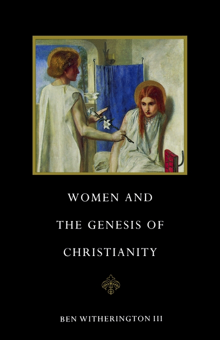 Women And The Genesis Of Christianity By Ben Witherington (Paperback)