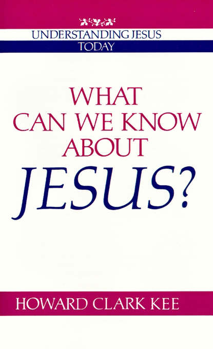 What Can We Know About Jesus By Howard Clark Kee (Paperback)