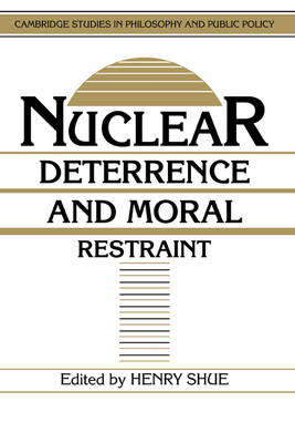 Nuclear Deterrence and Moral Restraint By Shue Henry (Hardback)