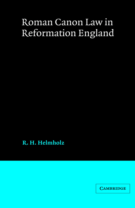 Roman Canon Law In Reformation England By R H Helmholz (Hardback)