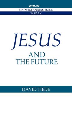 Jesus and the Future By David L Tiede (Paperback) 9780521385817