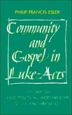 Community and Gospel in Luke-Acts The Social and Political Motivation