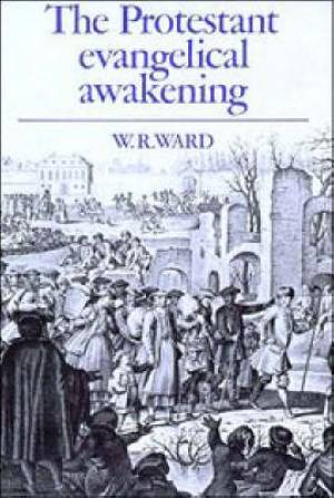 The Protestant Evangelical Awakening By W R Ward (Hardback)