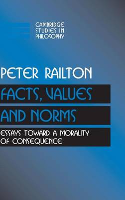 Facts Values and Norms By Peter Railton (Hardback) 9780521416979