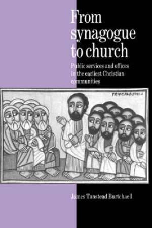 From Synagogue to Church By James Tunstead Burtchaell (Hardback)