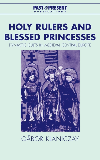 Holy Rulers and Blessed Princesses (Hardback) 9780521420181