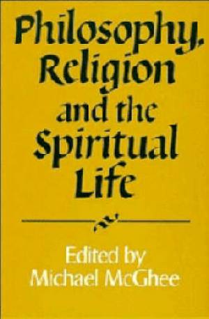 Philosophy Religion and the Spiritual Life By Michael Mc Ghee