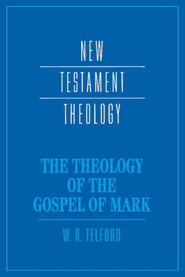 The Theology of the Gospel of Mark (Hardback) 9780521433662