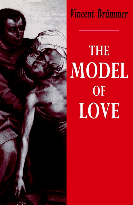 The Model of Love Study in Philosophical Theology By Vincent Brummer