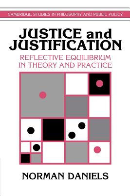 Justice and Justification By Norman Daniels (Paperback) 9780521467117