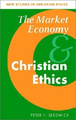 The Market Economy and Christian Ethics (Hardback) 9780521470483