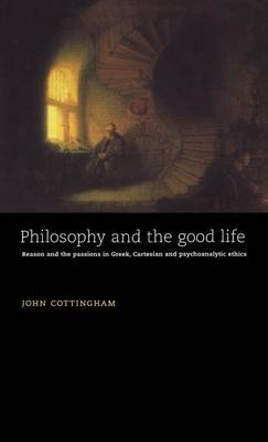 Philosophy and the Good Life By John Cottingham university Of Reading