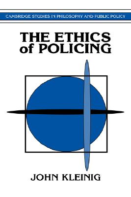 The Ethics of Policing By John Kleinig (Hardback) 9780521482066