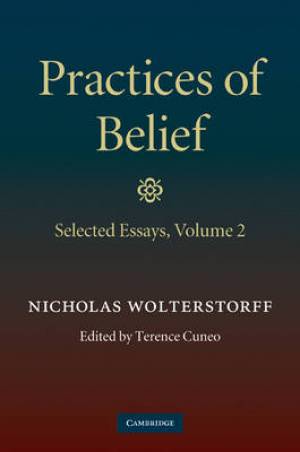 Practices of Belief Volume 2 Selected Essays Selected Essays