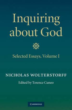 Inquiring About God Volume 1 Selected Essays Selected Essays