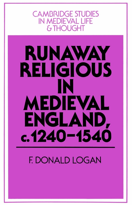 Runaway Religious in Medieval England c 1240-1540 By F donald Logan