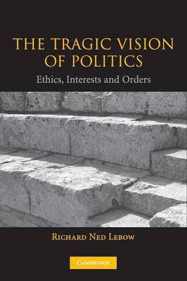 The Tragic Vision of Politics By Richard Ned Lebow (Paperback)