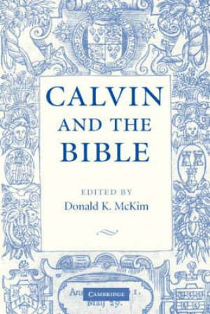 Calvin And The Bible By Donald K Mc Kim (Paperback) 9780521547123