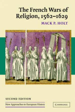 The French Wars Of Religion 1562-1629 (Paperback) 9780521547505