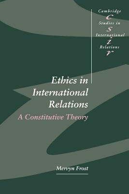 Ethics in International Relations By Mervyn Frost (Paperback)