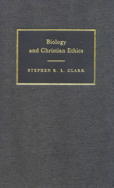 Biology and Christian Ethics (Hardback) 9780521561310