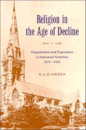 Religion in the Age of Decline By S J D Green (Hardback) 9780521561532