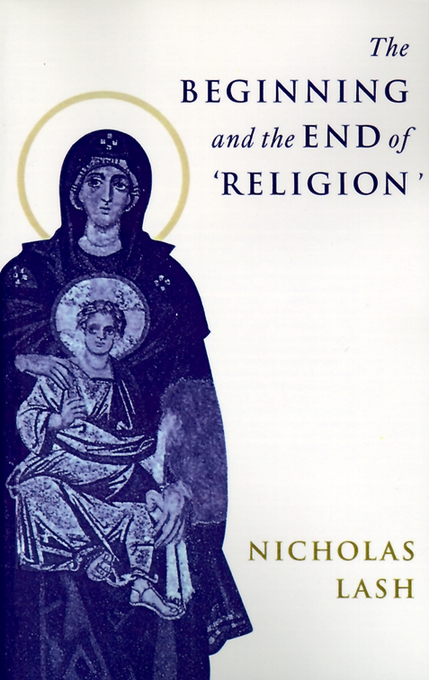 The Beginning and the End of 'Religion' By Nicholas Lash (Paperback)