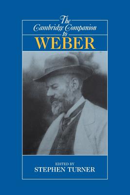 The Cambridge Companion to Weber By Turner Stephen P (Paperback)