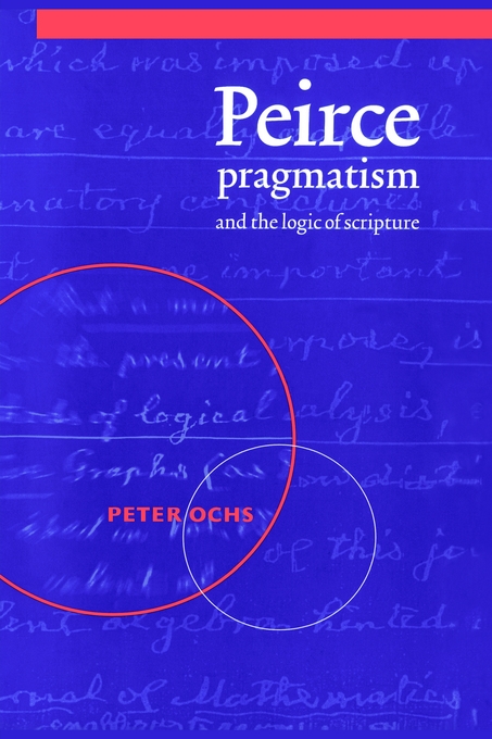 Peirce Pragmatism and the Logic of Scripture (Hardback) 9780521570411