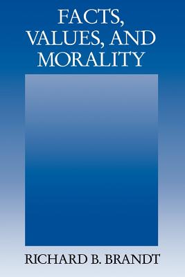 Facts Values and Morality By Richard B Brandt (Paperback)