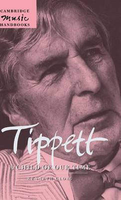 Tippett A Child of Our Time By Kenneth Gloag (Hardback) 9780521592284