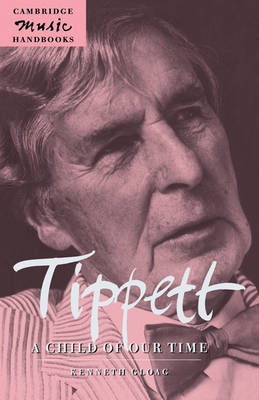 Tippett A Child of Our Time By Kenneth Gloag (Paperback) 9780521597531