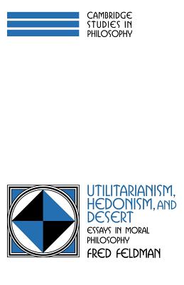 Utilitarianism Hedonism and Desert (Paperback) 9780521598422