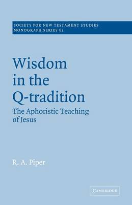 Wisdom In The Q-tradition By Ronald Allen Piper (Paperback)