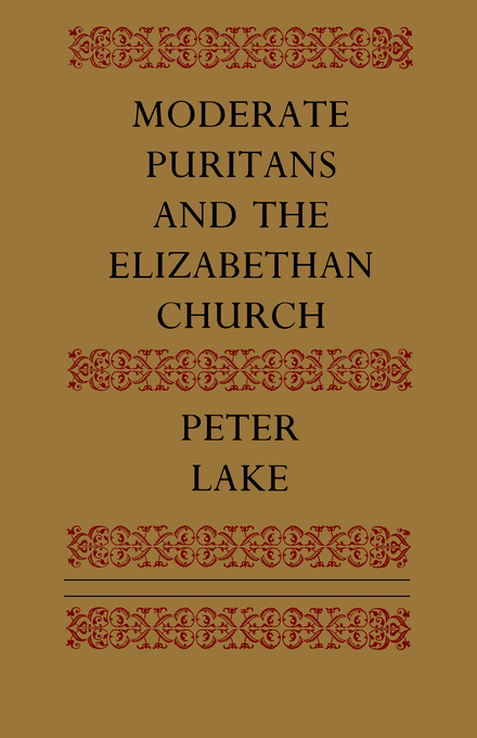 Moderate Puritans And The Elizabethan Church By Peter Lake (Paperback)