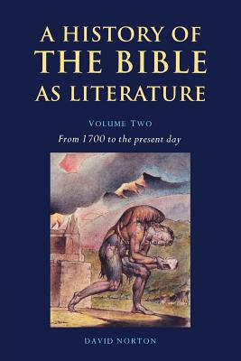 A History Of The Bible As Literature Volume 2 From 1700 To The Prese