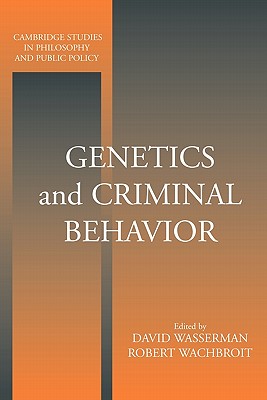 Genetics and Criminal Behavior (Paperback) 9780521627283