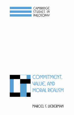 Commitment Value and Moral Realism By Marcel S Lieberman (Hardback)