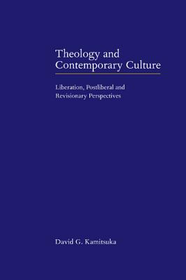 Theology and Contemporary Culture Liberation Postliberal and Revisio