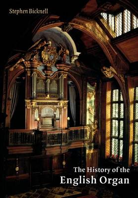 The History of the English Organ By Stephen Bicknell (Paperback)