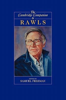 The Cambridge Companion to Rawls By Freeman Samuel Freeman Samuel